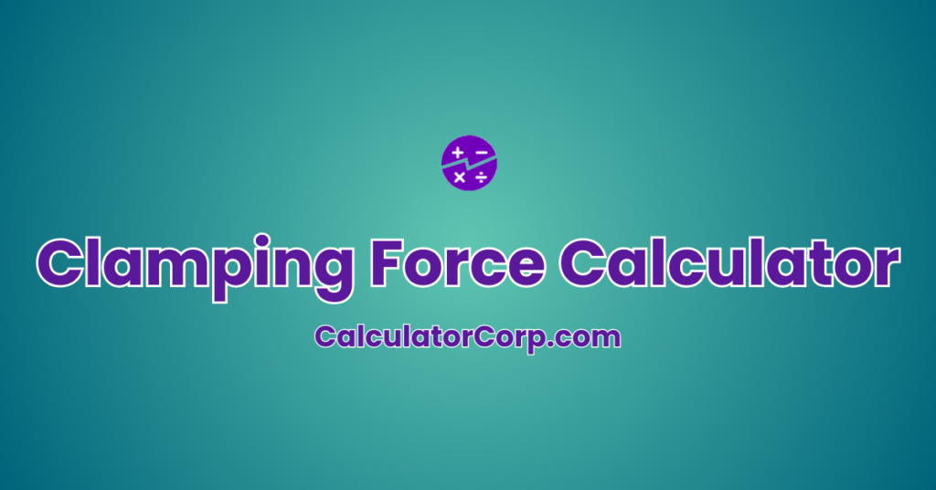 Clamping Force Calculator | Easily Estimate Required Clamping Force