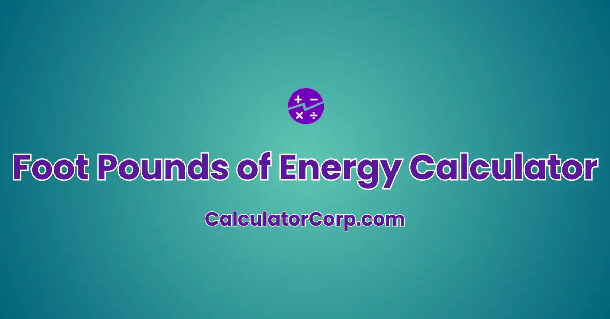 Foot Pounds of Energy Calculator