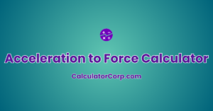 Acceleration To Force Calculator | Convert Acceleration And Mass To Force