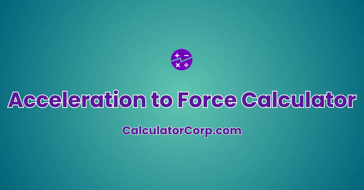 Acceleration to Force Calculator