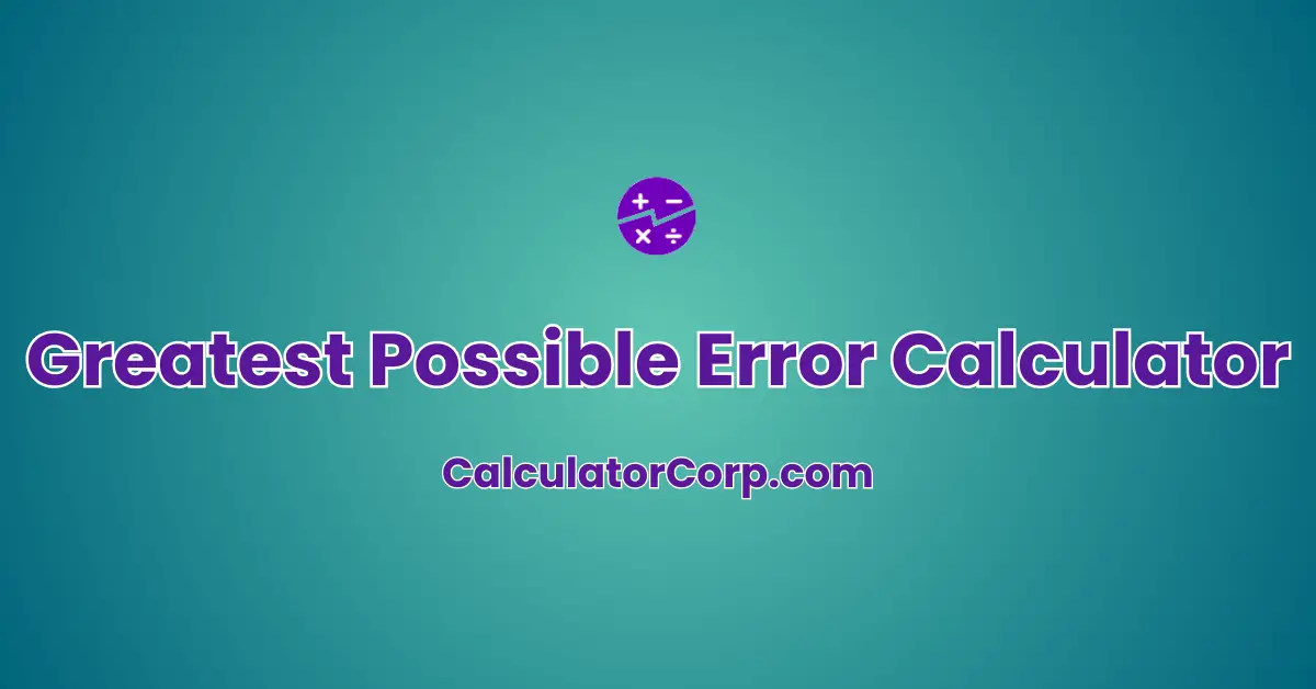 Greatest Possible Error Calculator