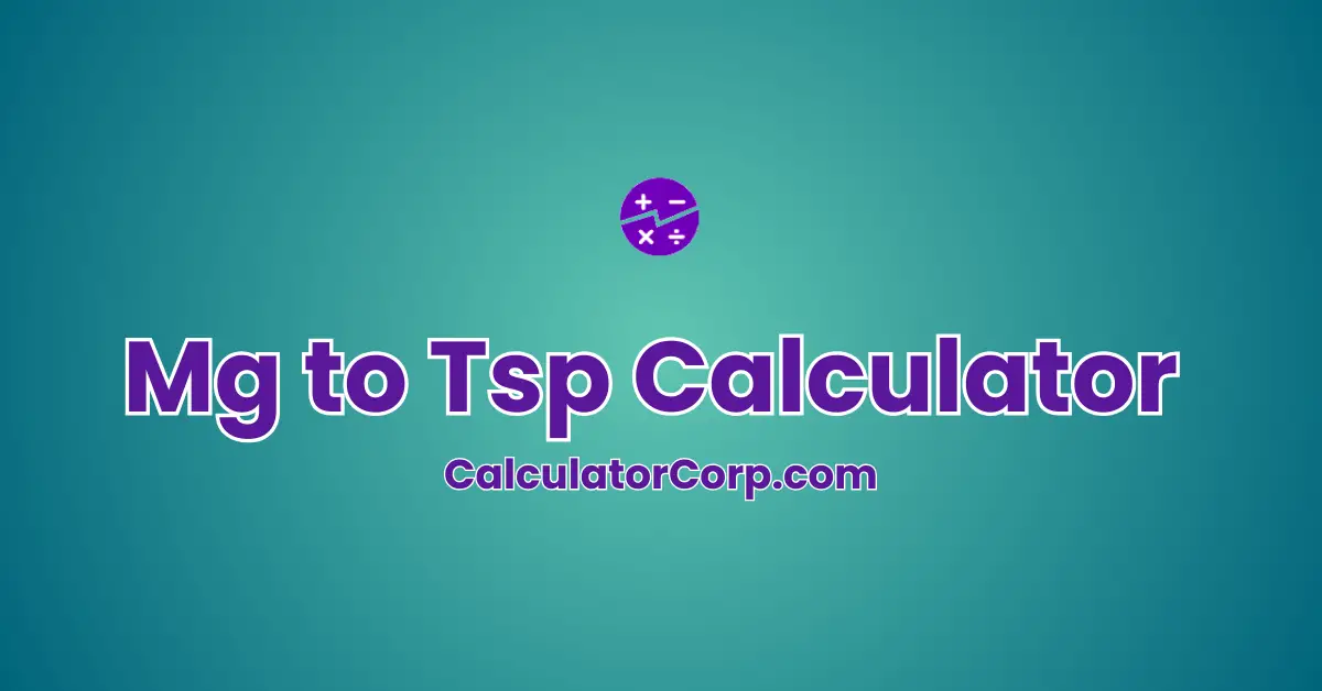 Mg to Tsp Calculator | Easy Milligram to Teaspoon Conversion Tables