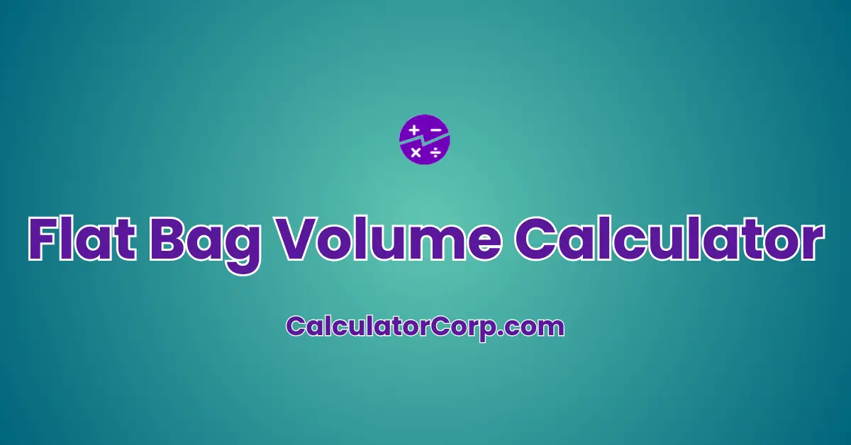 Flat Bag Volume Calculator