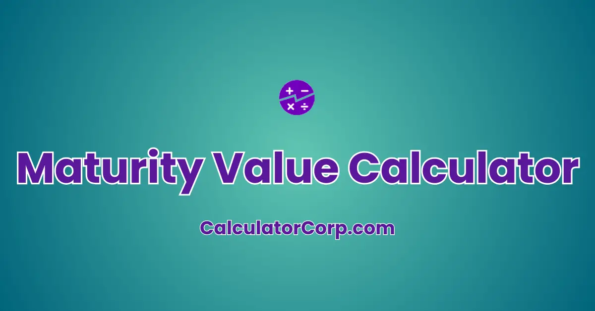 Maturity Value Calculator | Calculate Your Investment Growth