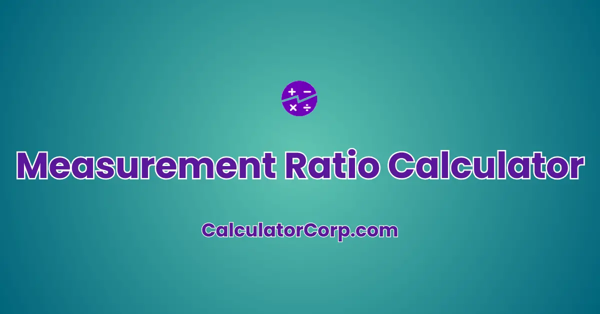 Measurement Ratio Calculator