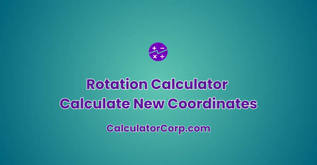 Rotation Calculator | Calculate New Coordinates with Ease