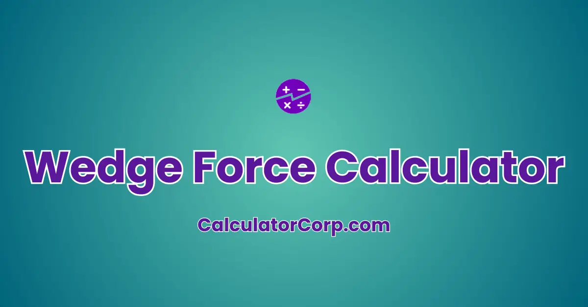 Wedge Force Calculator