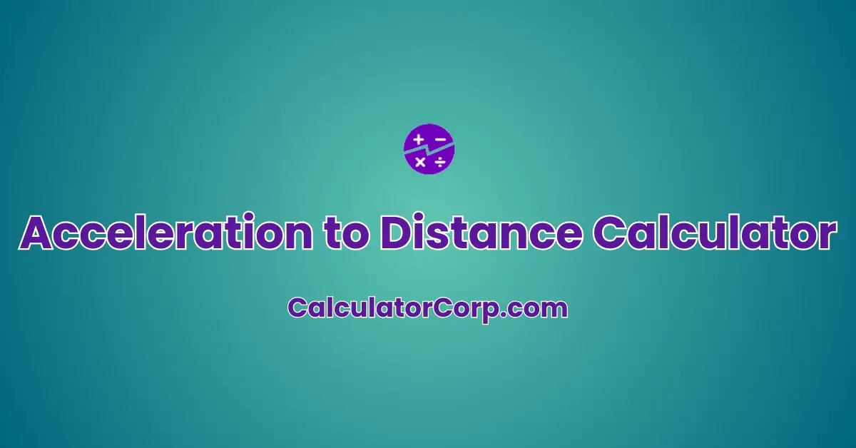 Acceleration to Distance Calculator