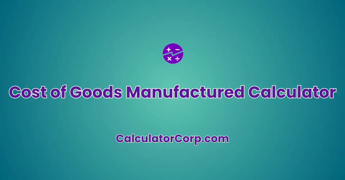 Cost of Goods Manufactured Calculator