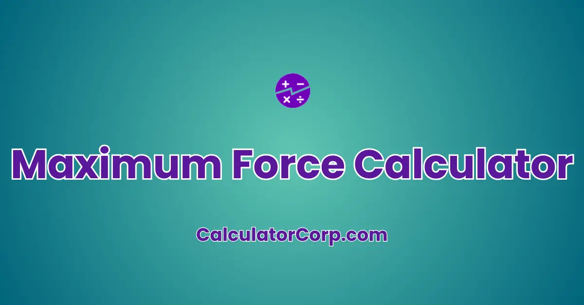 Maximum Force Calculator