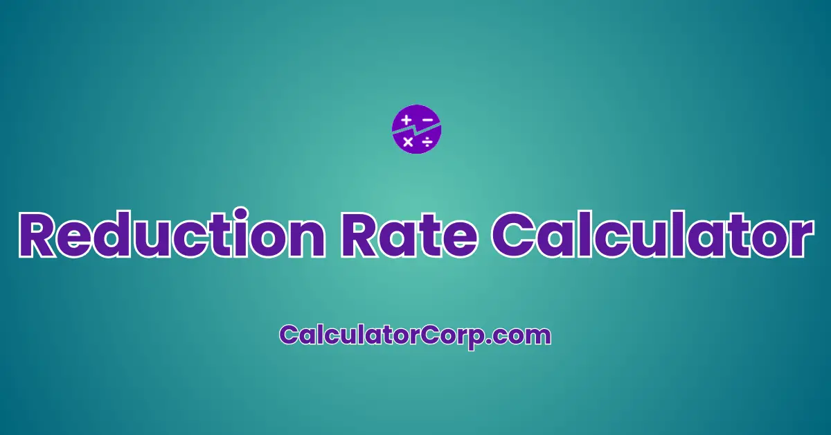 Reduction Rate Calculator