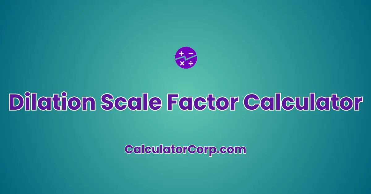 Dilation Scale Factor Calculator