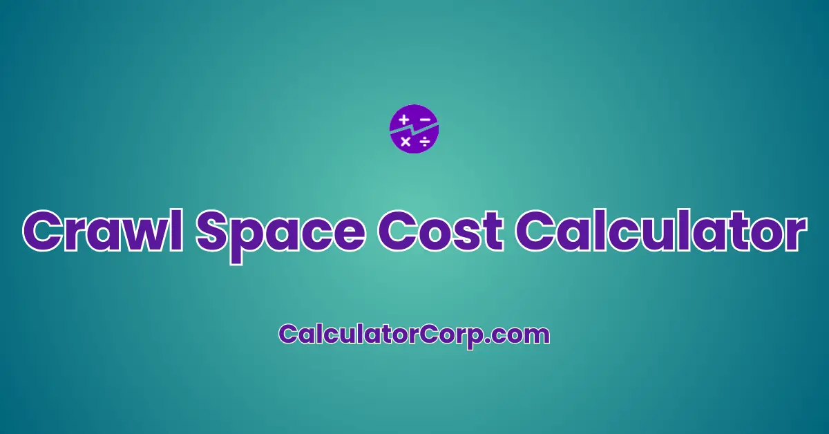 Crawl Space Cost Calculator