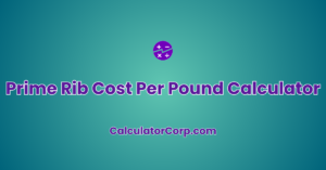 Prime Rib Cost Per Pound Calculator Estimate Your Price Per Pound