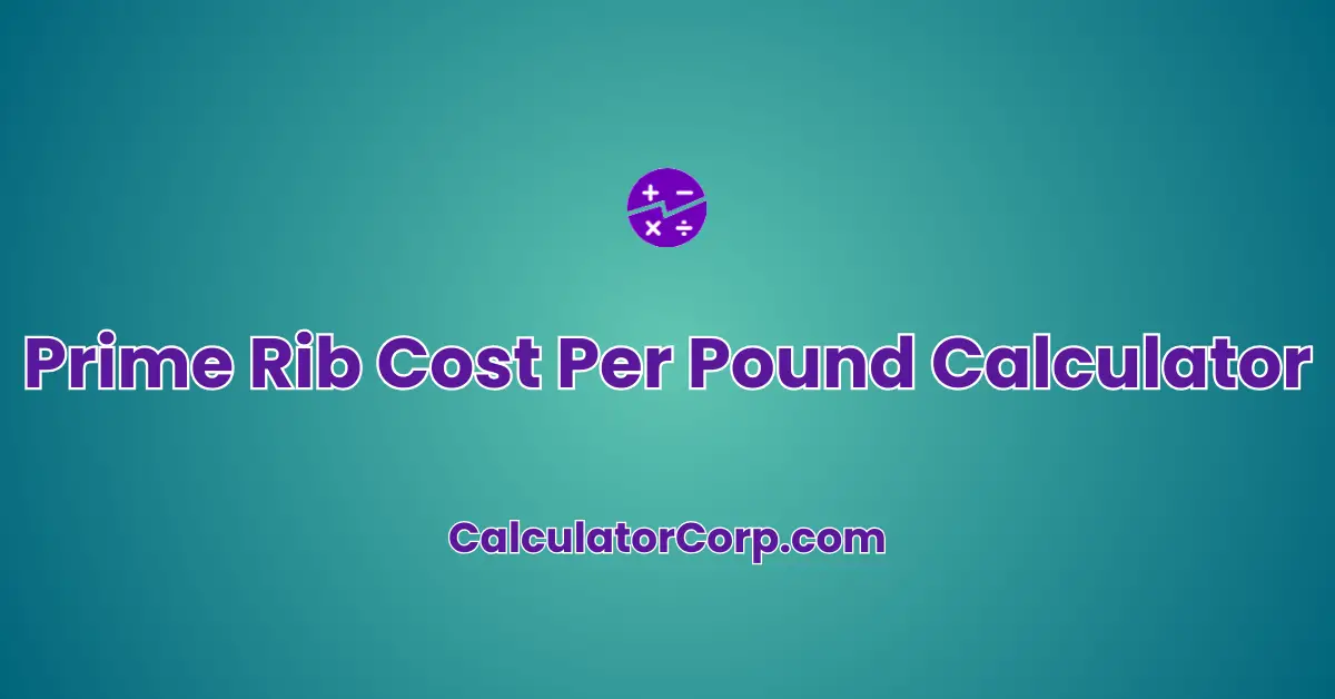 Prime Rib Cost Per Pound Calculator