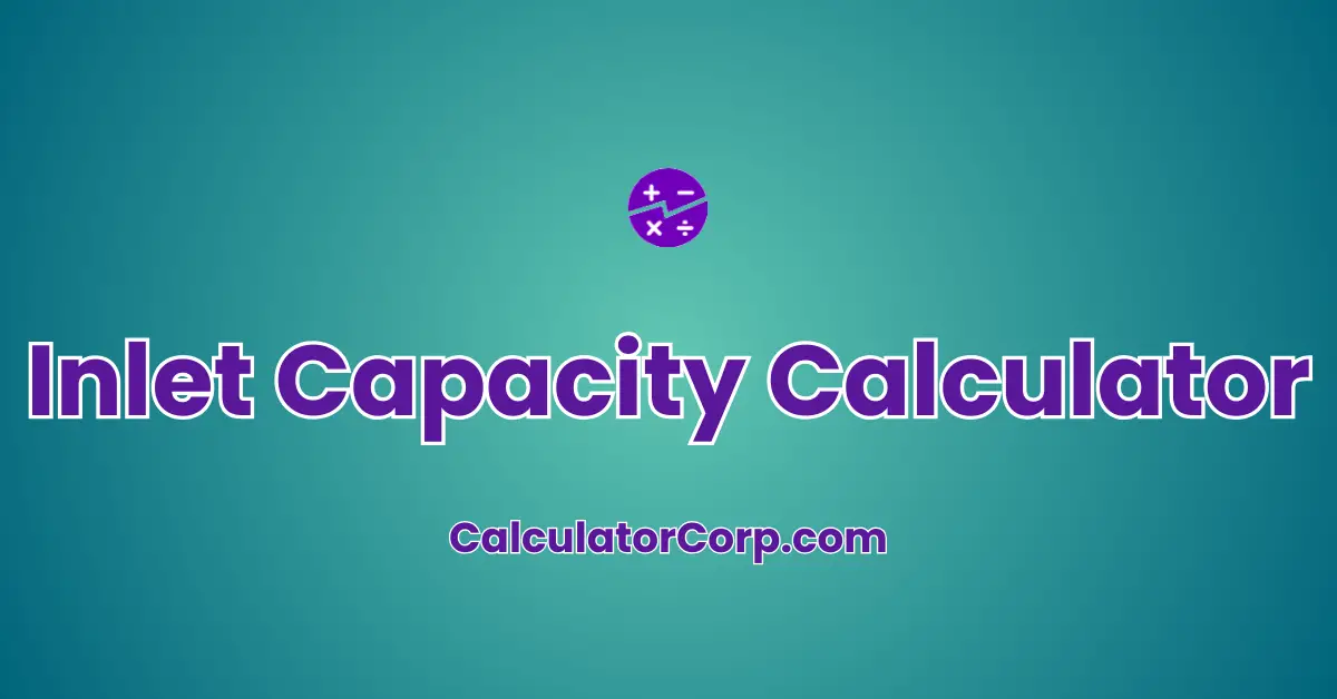 Inlet Capacity Calculator