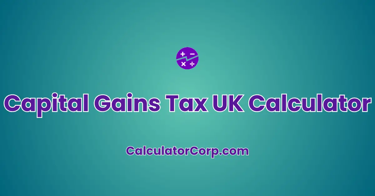 Capital Gains Tax UK Calculator