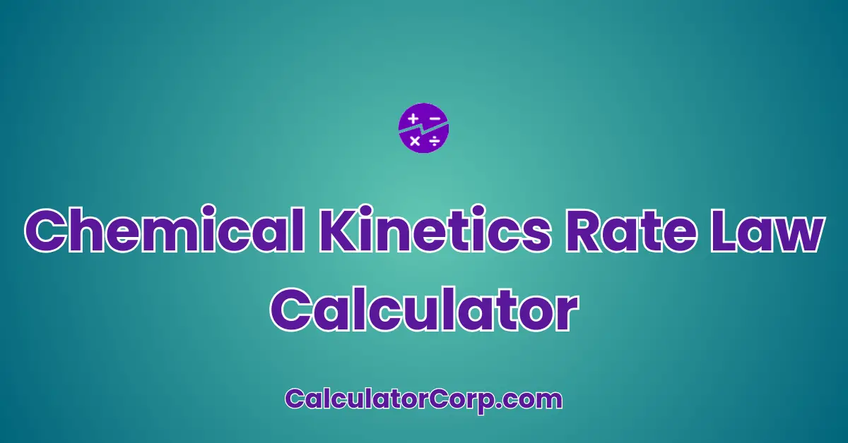 Chemical Kinetics Rate Law Calculator