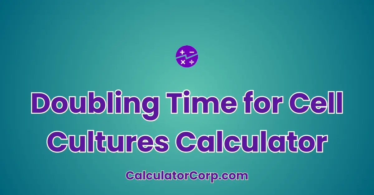 Doubling Time for Cell Cultures Calculator