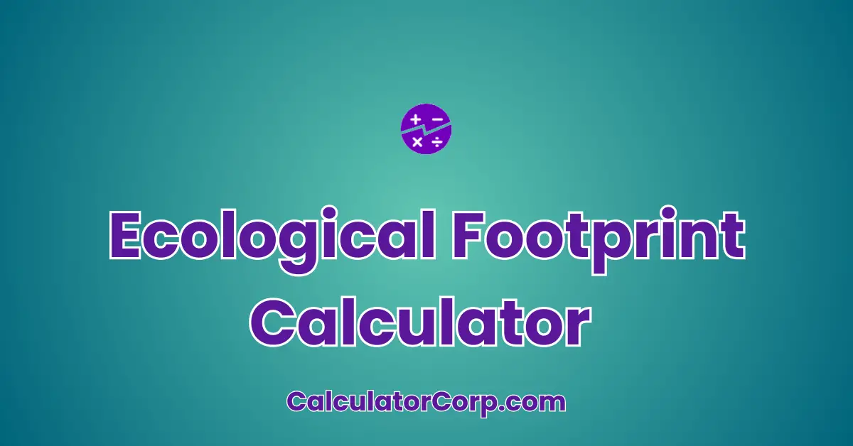 Ecological Footprint Calculator (specific to biological impact)