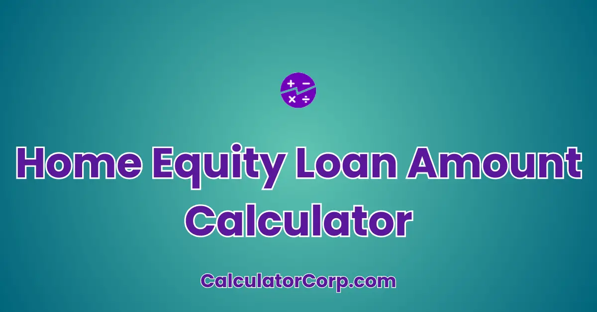 Home Equity Loan Amount Calculator