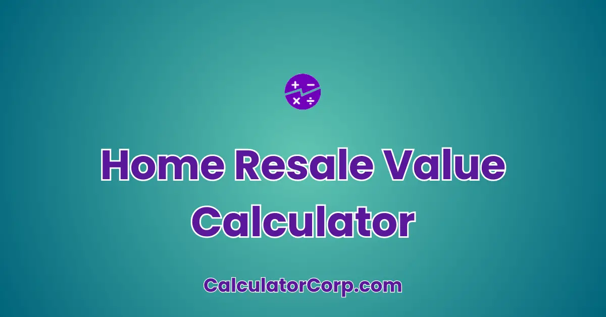 Home Resale Value Calculator