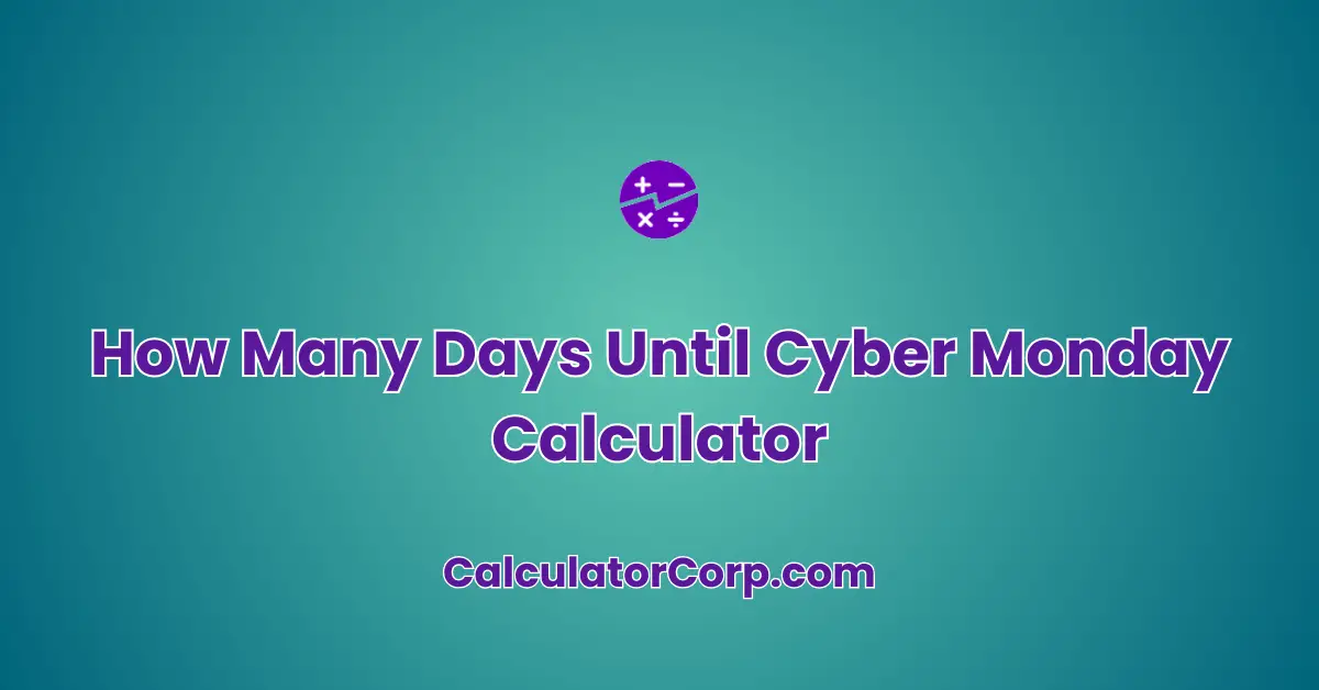 How Many Days Until Cyber Monday Calculator