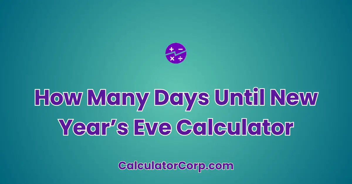 How Many Days Until New Year’s Eve Calculator