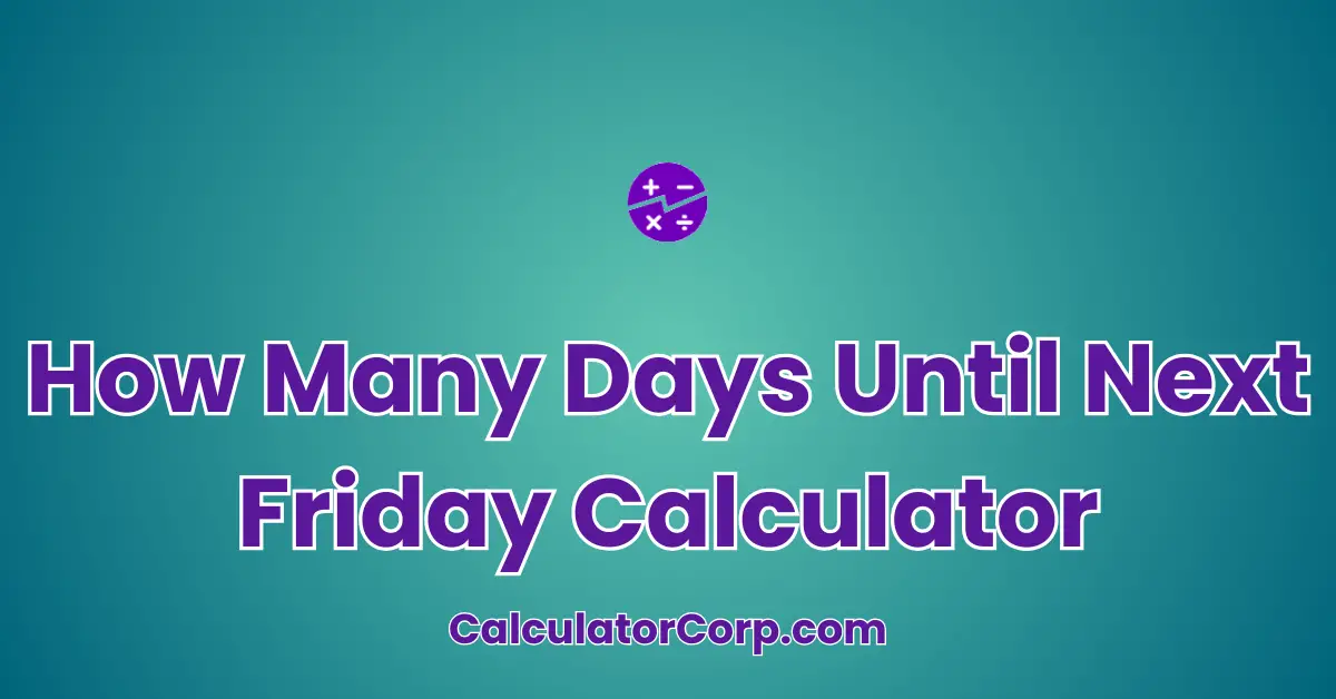 How Many Days Until Next Friday Calculator