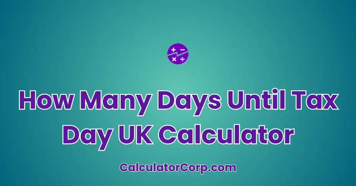 How Many Days Until Tax Day UK Calculator