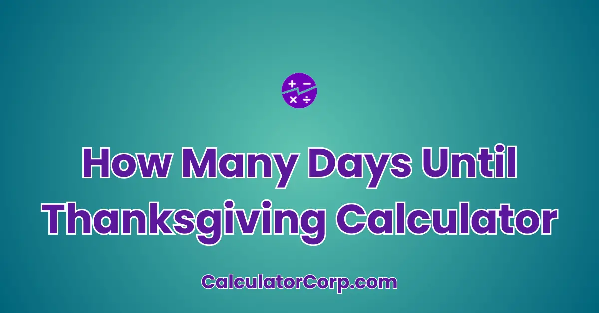 How Many Days Until Thanksgiving Calculator