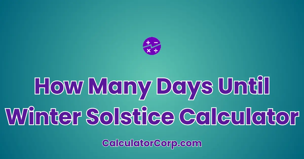 How Many Days Until Winter Solstice Calculator