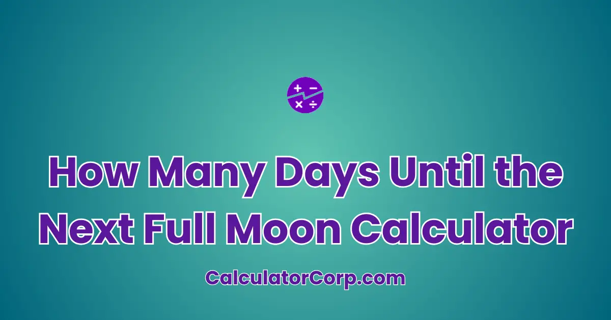 How Many Days Until the Next Full Moon Calculator