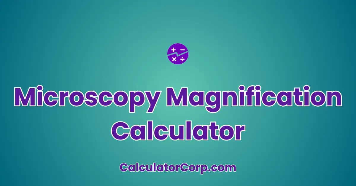 Microscopy Magnification Calculator