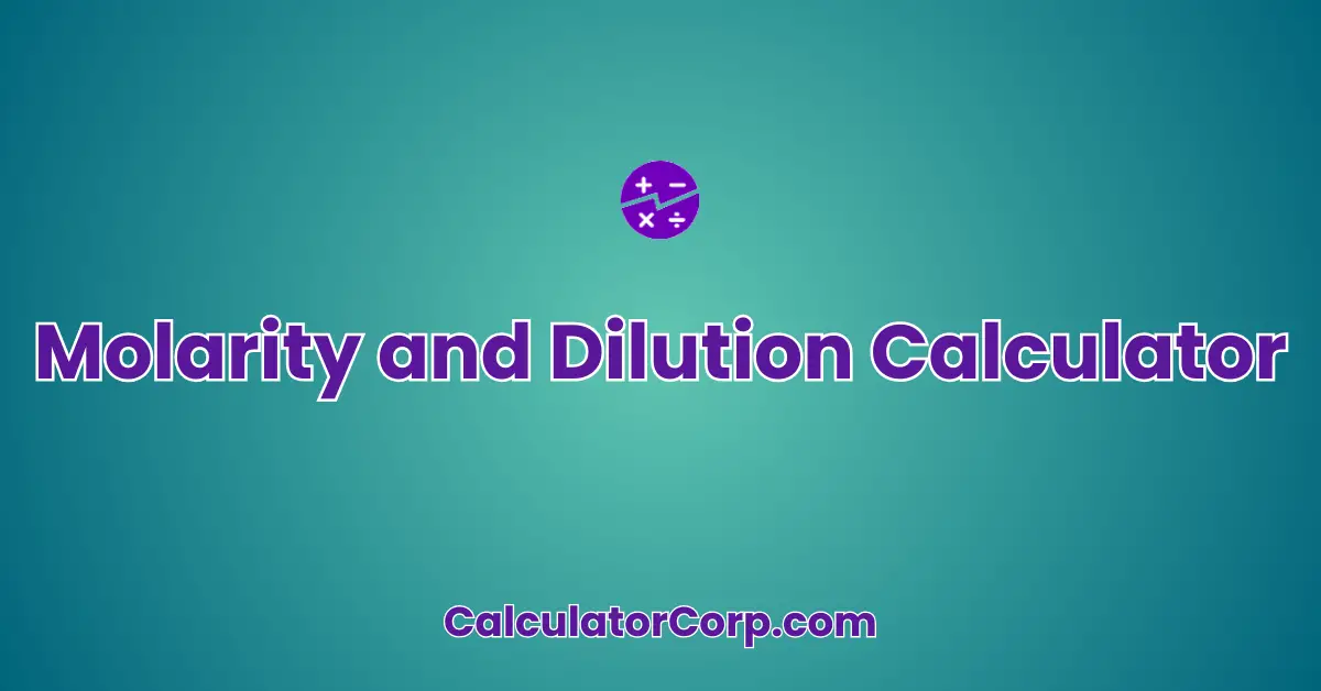 Molarity and Dilution Calculator