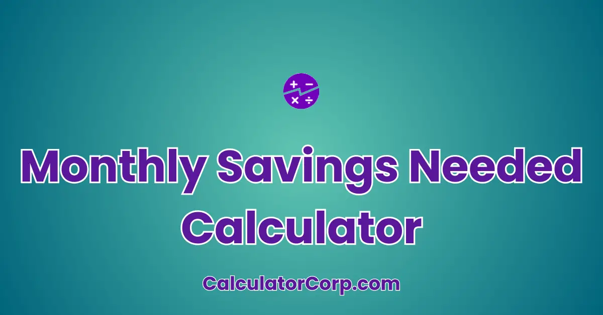 Monthly Savings Needed Calculator