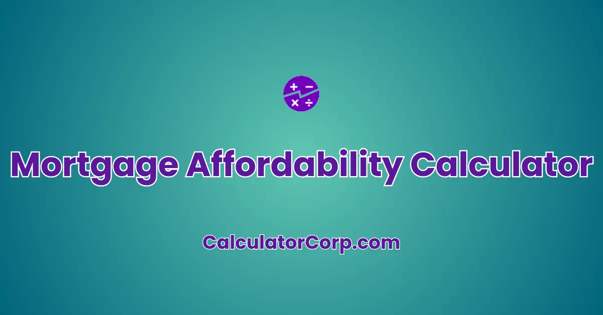 Mortgage Affordability Calculator