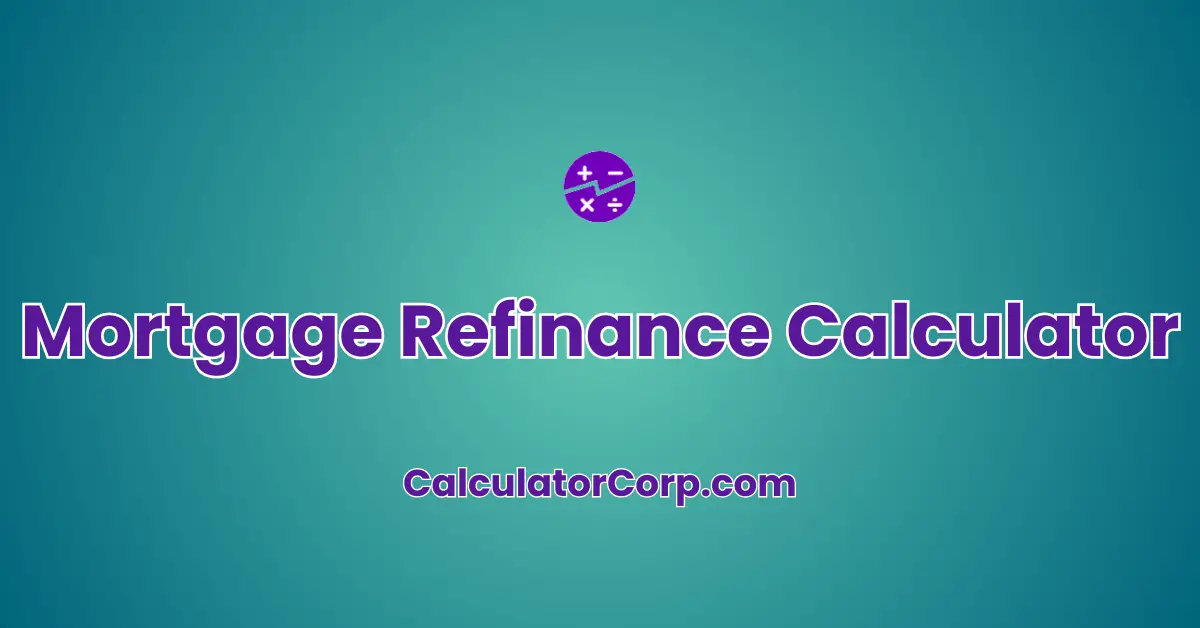 Mortgage Refinance Calculator