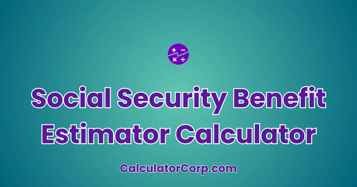 Social Security Benefit Estimator Calculator