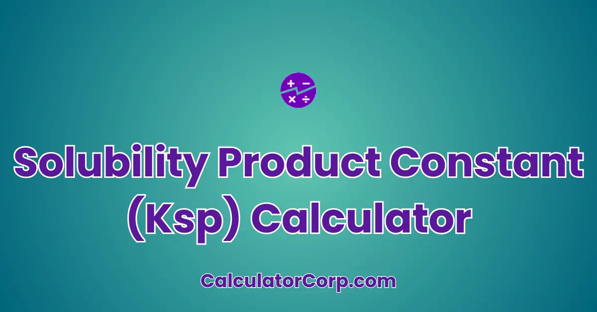 Solubility Product Constant (Ksp) Calculator