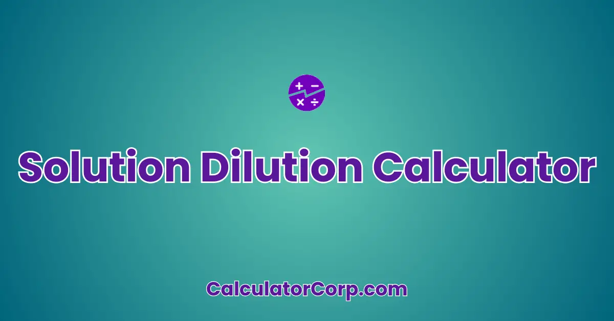 Solution Dilution Calculator