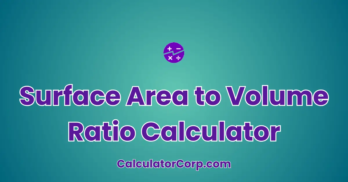 Surface Area to Volume Ratio Calculator