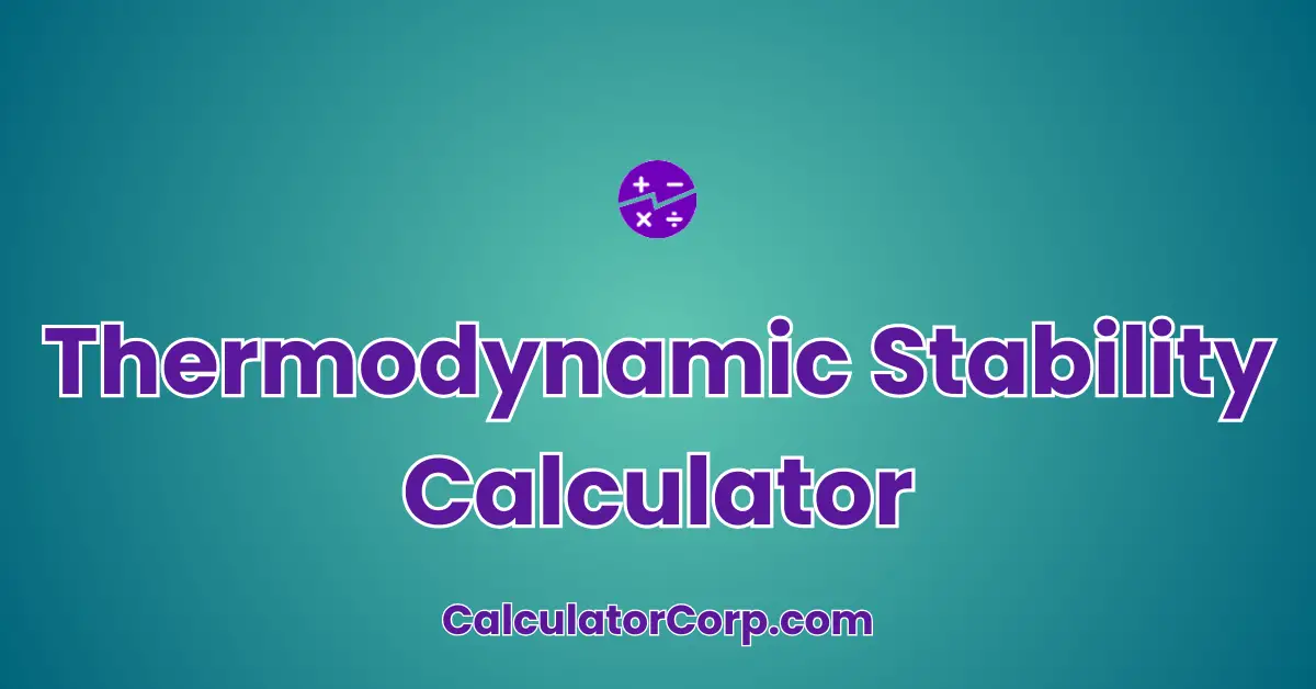 Thermodynamic Stability Calculator