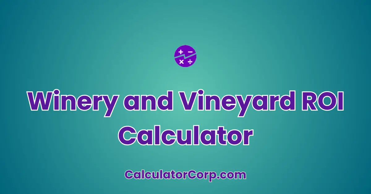 Winery and Vineyard ROI Calculator