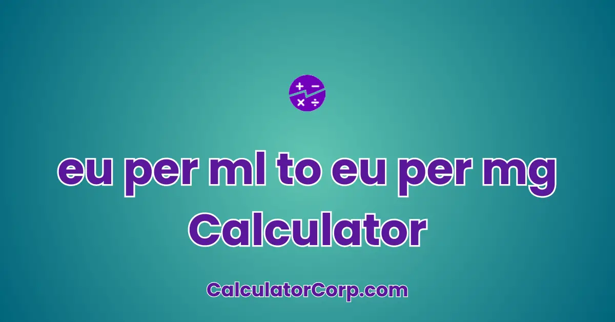 eu per ml to eu per mg Calculator