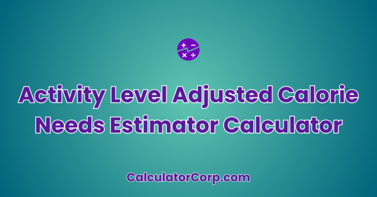 Activity Level Adjusted Calorie Needs Calculator | Daily Calorie ...