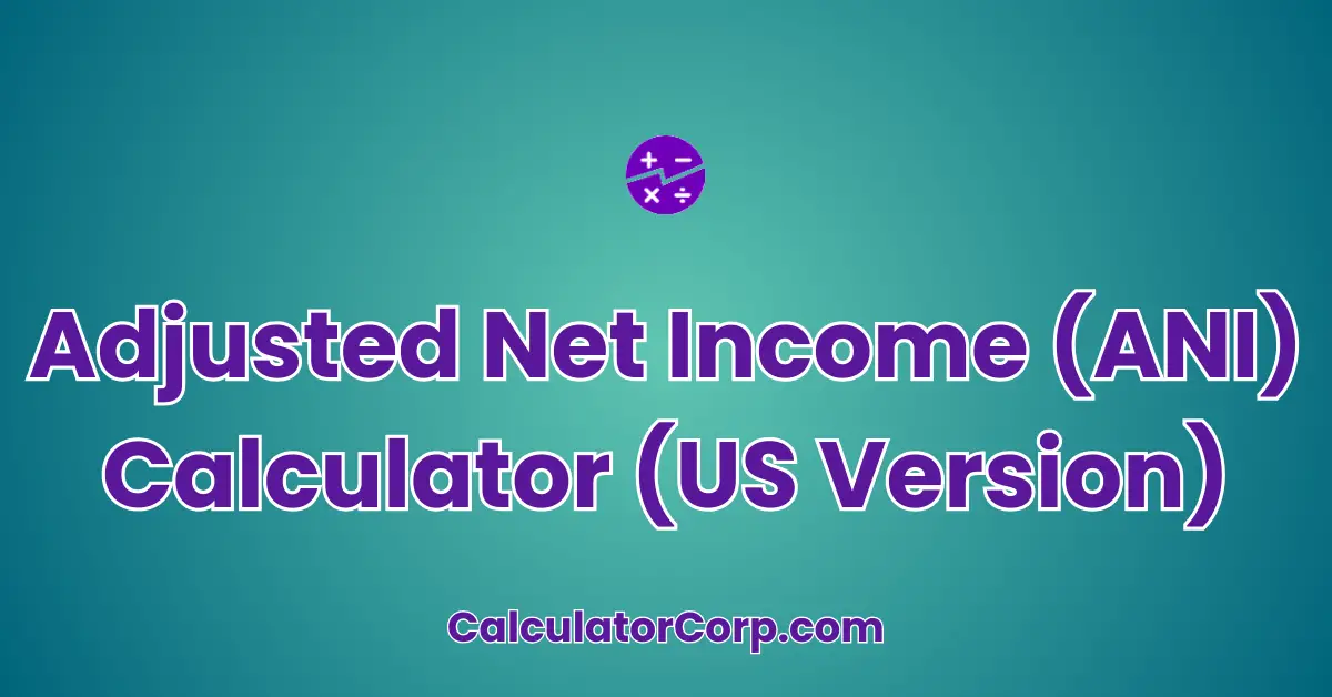 Adjusted Net Income (ANI) Calculator (US Version)