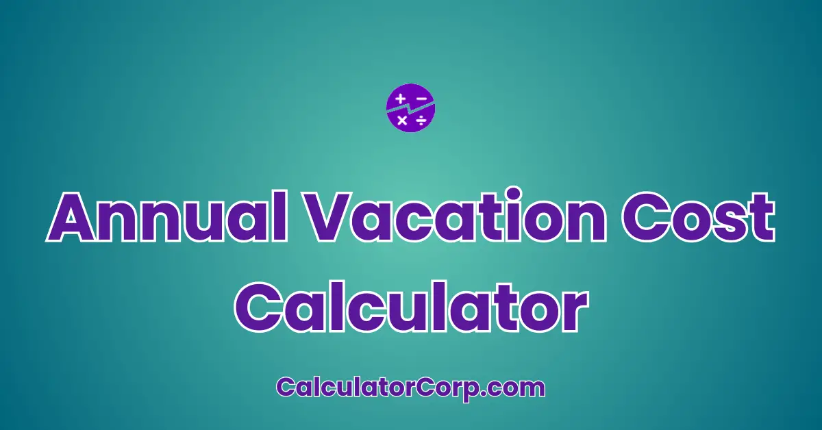 Annual Vacation Cost Calculator