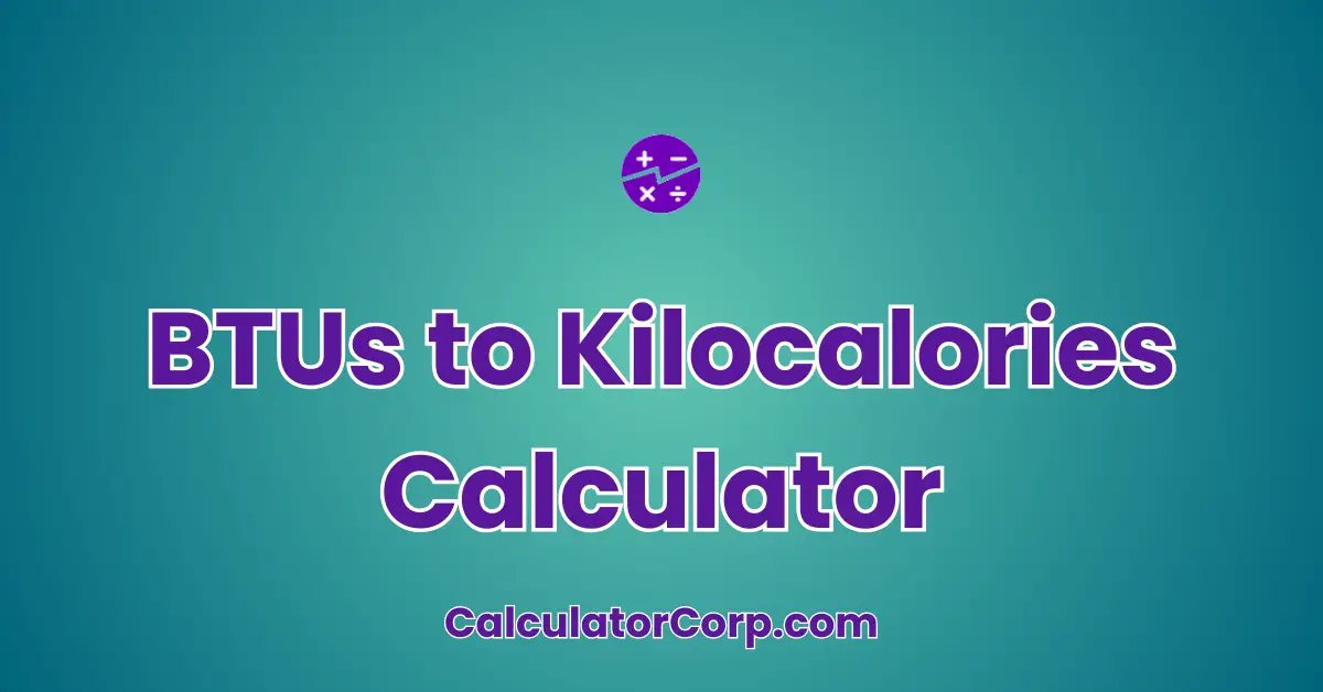 BTUs to Kilocalories Calculator