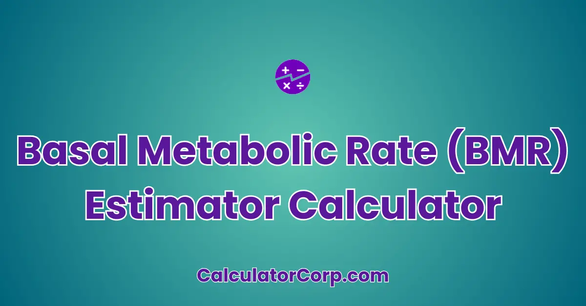 Basal Metabolic Rate (BMR) Estimator Calculator